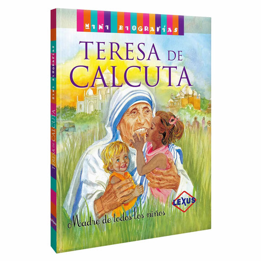 Libro Teresa De Calcuta Madre De Todos Los Niños - Minibiografia - Lexus